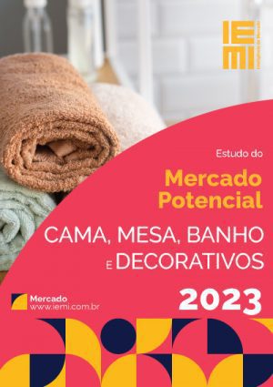 Estudo do Mercado Potencial de Roupas de Cama, Mesa, Banho e Decorativos IEMI