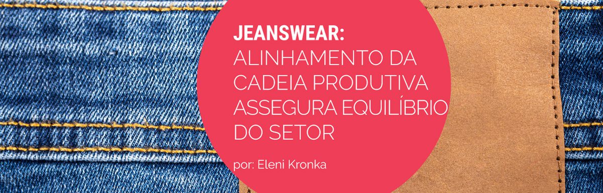 Jeanswear: Alinhamento da Cadeia Produtiva Assegura o Equilíbrio do Setor