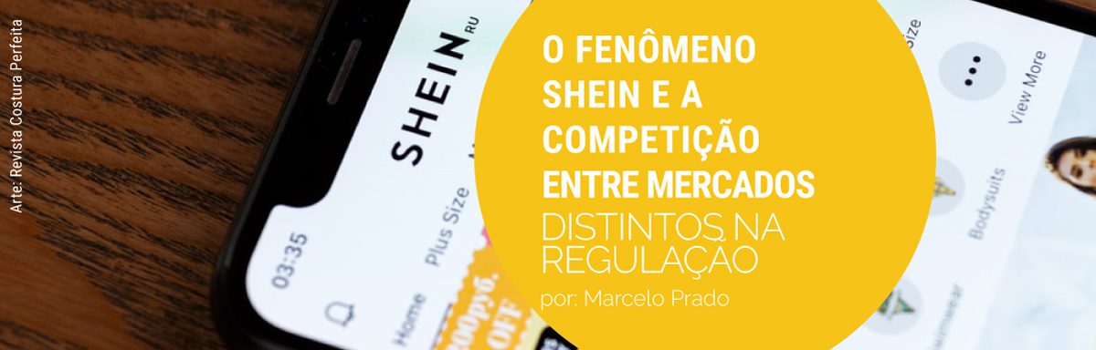 O Fenômeno Shein e a Competição entre Mercados Distintos na Regulação