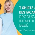 T-shirts se destacam na produção da moda infantil e bebê