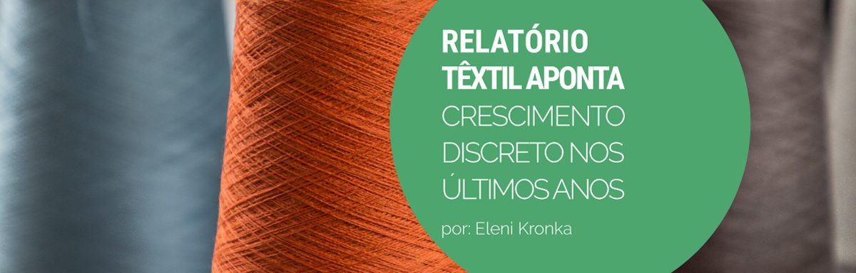 Relatório Brasil Têxtil aponta crescimento discreto nos últimos anos