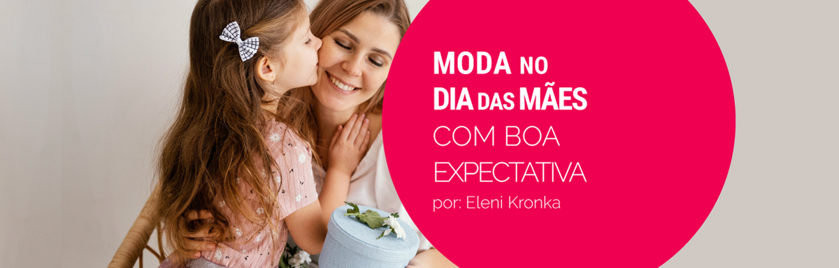 Dia das Mães vem com expectativa positiva para 2024 na moda