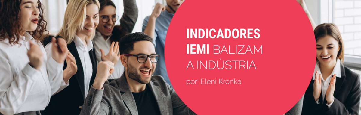 Indicadores do IEMI balizam a indústria, segundo empresários