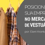 Posicione sua empresa no mercado de vestuário. Saiba como.