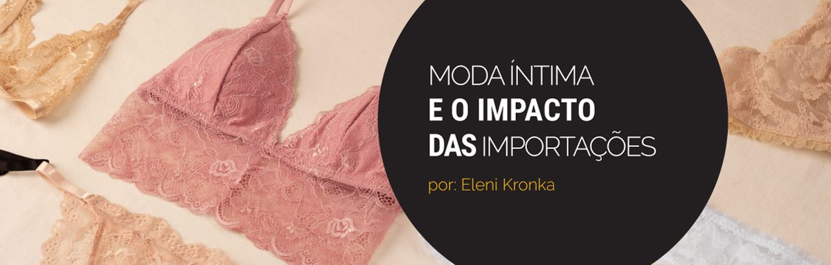 A importância da moda íntima e o impacto das importações