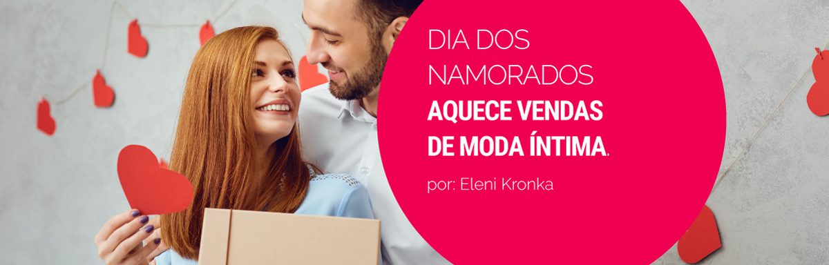 Dia dos Namorados aquece projeções de vendas para a moda íntima