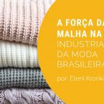 A Força da Malha na Indústria da Moda Brasileira