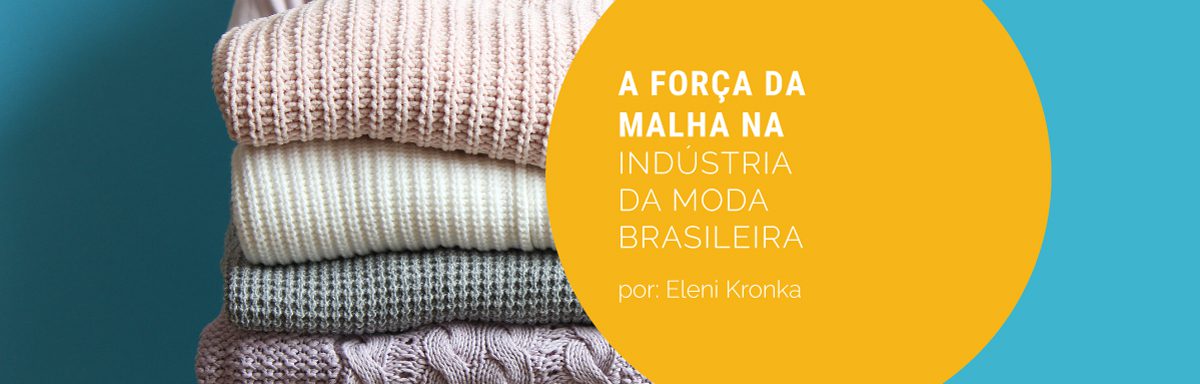 A Força da Malha na Indústria da Moda Brasileira