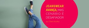 Jeanswear avança, mas cenário é desafiador 