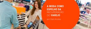 A moda como espelho da recuperação do varejo