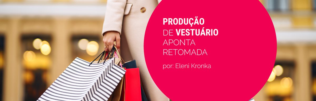 Produção de Vestuário Aponta Tendência de Retomada