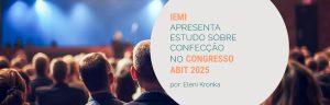 IEMI apresenta estudo sobre confecção no Congresso Abit 2025
