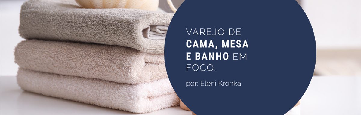 Varejo de cama, mesa e banho em foco