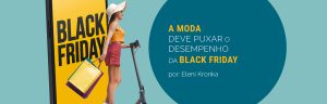 Moda deve puxar o desempenho da Black Friday
