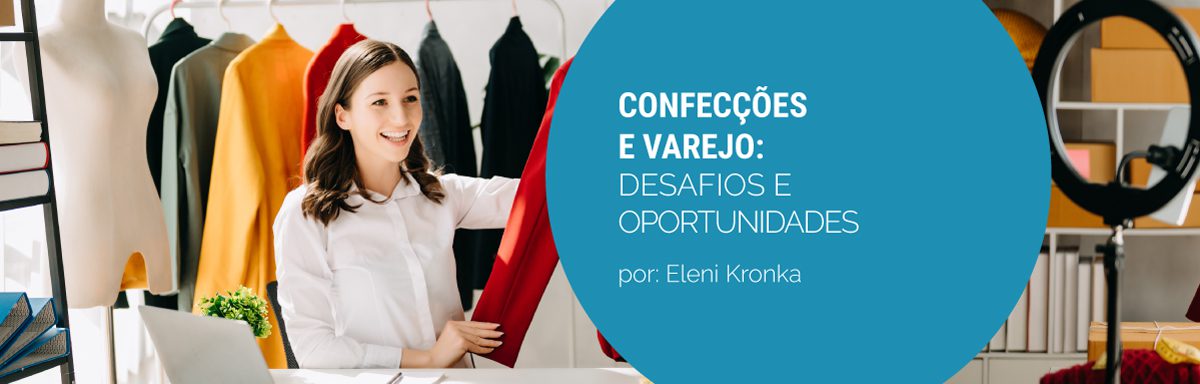 Confecções e Varejo: desafios e oportunidades nesta relação vital