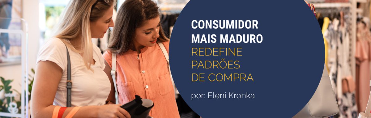 Consumidor mais maduro redefine padrões de compra no Brasil