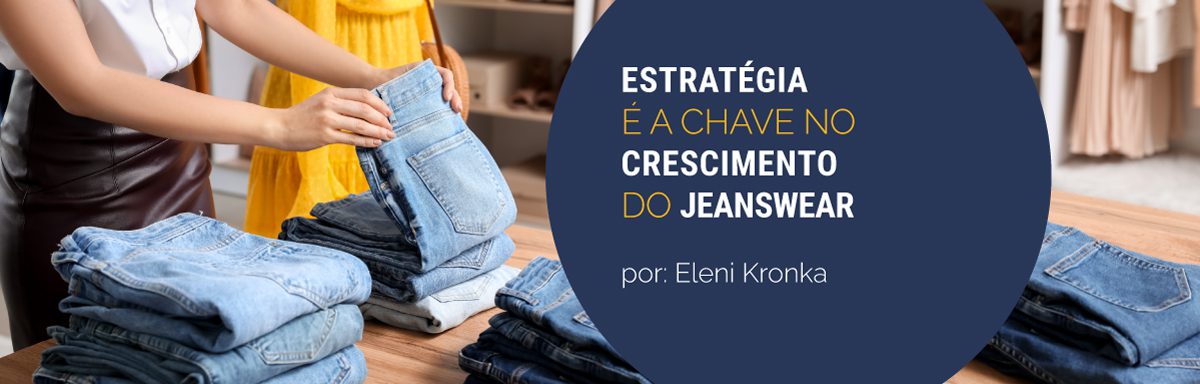 Crescer acima da média: estratégia é a chave para o jeanswear