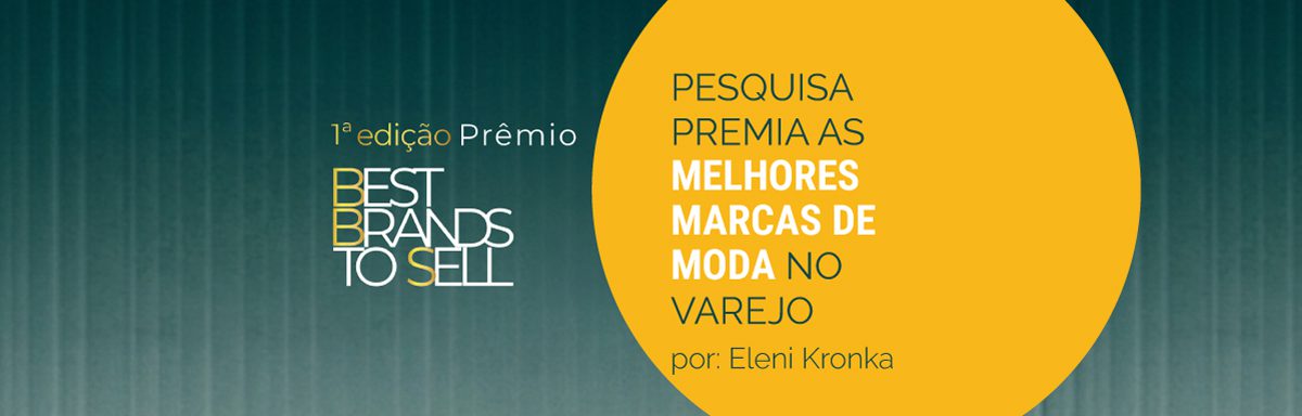 Pesquisa inédita premia as marcas mais valorizadas pelo varejo de moda