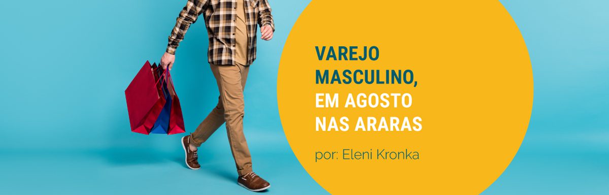 Varejo masculino, em agosto, tem duas estações nas araras